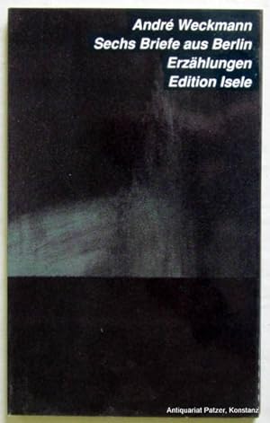 Sechs Briefe aus Berlin. Erzählungen. Eggingen, Edition Klaus Isele, 1990. 88 S., 1 Bl. Or.-Kart....