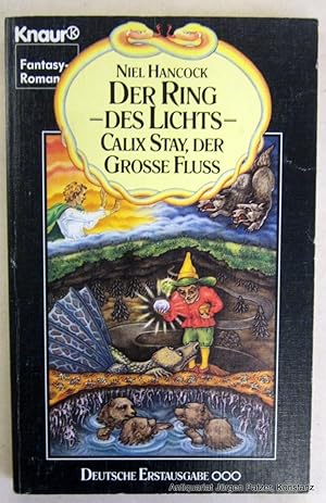 Der Ring des Lichts. Calix Stay, der große Fluss. Fantasy-Roman. Aus dem Amerikan. von Ingeborg E...