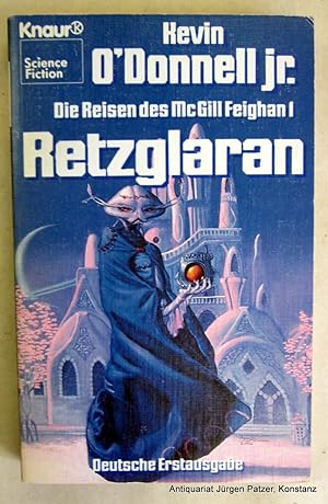 Retzglaran. Die Reisen des McGill Feighan I. Übersetzt von Andreas Brandhorst. München, Knaur, 19...