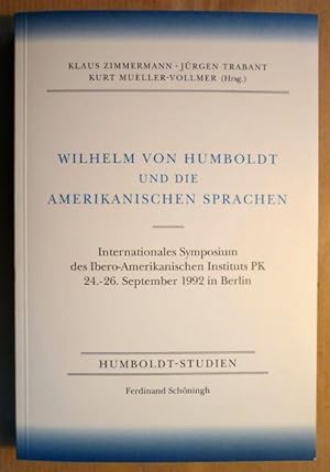 Seller image for Wilhelm von Humboldt und die amerikanischen Sprachen. Internationales Symposium des Ibero-Amerikanischen Instituts PK 24.-26. September 1992 in Berlin (Humboldt-Studien) for sale by Antiquariat Bernhard