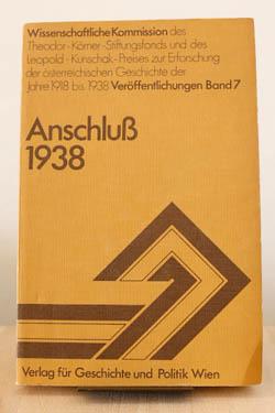Anschluss 1938 - Protokoll des Symposiums in Wien am 14. und 15. Marz 1978