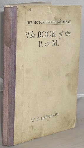 The Book of the P. & M.: A Complete Guide for Owners and Prospective Purchases of P. & M. Motor-C...