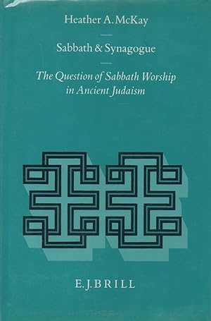 Religions in the graeco-roman world. Sabbath and synagogue: the question of sabbath worship in an...