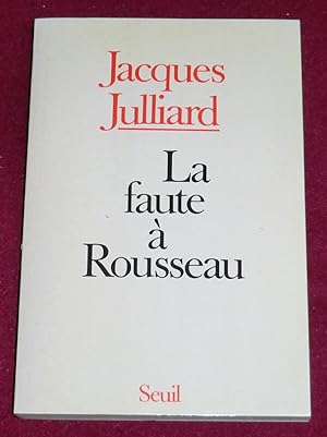 Seller image for LA FAUTE A ROUSSEAU for sale by LE BOUQUINISTE