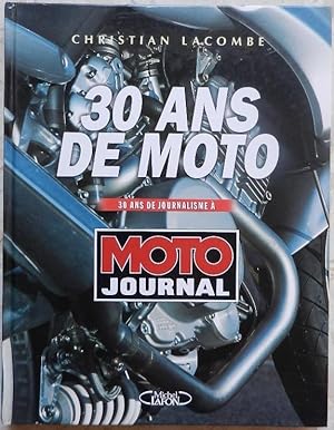 Bild des Verkufers fr 30 ans de moto. 30 ans de journalisme  Moto Journal. zum Verkauf von Librairie les mains dans les poches
