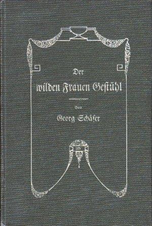 Der wilden Frauen Gestühl. (Der welle Frau Gestäuss. Oberhessischer Volksroman aus den Zeiten der...