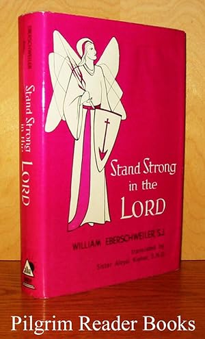 Stand Strong in the Lord: Spiritual Conferences on the Interior Life.