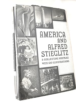 Seller image for AMERICA AND ALFRED STIEGLITZ, a Collective Portrait with 120 Illustrations (FIRST EDITION) for sale by Billy Books