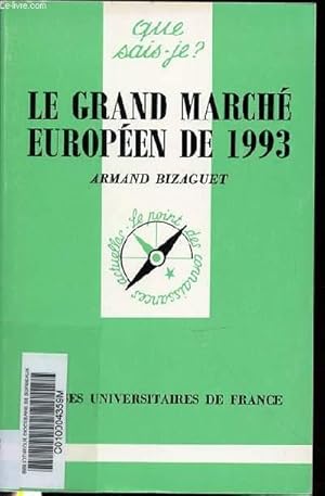 Image du vendeur pour LE GRAND MARCHE EUROPEEN DE 1993 - COLLECTION "QUE SAIS-JE ?" N2517 / LE POINT DES CONNAISSANCES ACTUELLES. mis en vente par Le-Livre