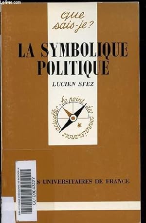Image du vendeur pour LA SYMBOLIQUE POLITIQUE - COLLECTION "QUE SAIS-JE ?" N2400 / LE POINT DES CONNAISSANCES ACTUELLES. mis en vente par Le-Livre