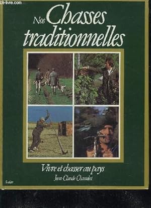 NOS CHASSES TRADITIONNELLES - VIVRE ET CHASSER AU PAYS - ENVOI DE L'AUTEUR SUR LA PAGE DE TITRE.