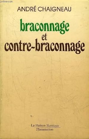 Seller image for BRACONNAGE ET CONTRE BRACONNAGE (CHASSE PECHE) - 6E EDITION. for sale by Le-Livre