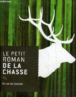 Bild des Verkufers fr LE PETIT ROMAN DE LA CHASSE - ENVOI DE L'AUTEUR. zum Verkauf von Le-Livre