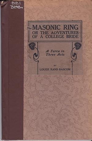 Seller image for The Masonic Ring or the Adventures of a College Bride: A Farce in Three Acts for sale by BookOrders