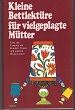 Kleine Bettlektüre für vielgeplagte Mütter