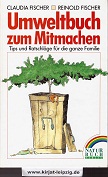 Bild des Verkufers fr Das Umweltbuch zum Mitmachen : [Tips und Ratschlge fr die ganze Familie]. Claudia und Reinold Fischer. Ill. von Peter Schimmel zum Verkauf von Kirjat Literatur- & Dienstleistungsgesellschaft mbH