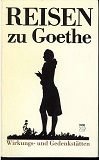 Reisen zu Goethe : Wirkungs- u. Gedenkstätten. u. Lothar Burghoff