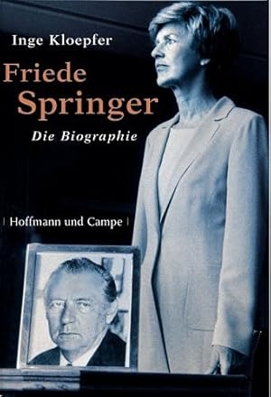 Bild des Verk�ufers f�r Friede Springer : die Biografie. zum Verkauf von Wiss. Antiquariat Heinz Buschulte