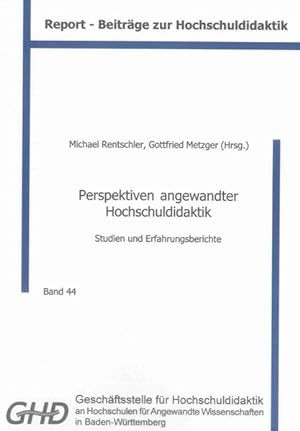 Perspektiven angewandter Hochschuldidaktik : Studien und Erfahrungsberichte. Michael Rentschler ;...