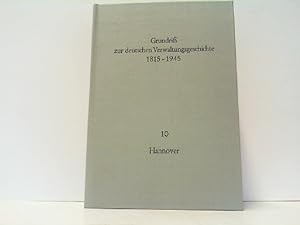 Grundriß zur deutschen Verwaltungsgeschichte 1815 - 1945. Reihe A Preußen. Hier Band 10: Hannover !