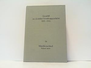 Grundriß zur deutschen Verwaltungsgeschichte 1815 - 1945. Reihe B. Hier Band 16: Mitteldeutschlan...