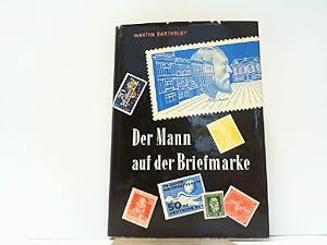 Der Mann auf der Briefmarke. Das Leben des Generalpostmeisters Heinrich von Stephan.