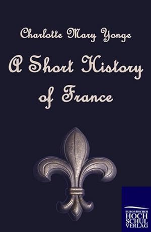 Seller image for A Short History of France for sale by Rheinberg-Buch Andreas Meier eK