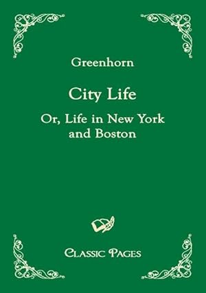 Bild des Verkufers fr City Life: Or, Life in New York and Boston (Classic Pages) zum Verkauf von Rheinberg-Buch Andreas Meier eK