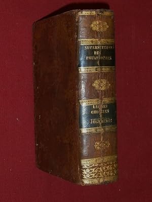 Seller image for Supersititions et prestiges des Philosophes, ou Les Dmonoltres du Sicle des Lumires, par l'auteur des Prcurseurs de l'Ante-Christ / Leons choisies,  l'usage des Ecoles primaires de France ; par M. F. Alexandre, Officier de l'Univsersit Royale/ Jugements sur les Meilleurs Ecrivains anciens et modernes : ou Mmoires Littraires, par M. Cme Satg Bordes. for sale by Librairie Diogne SARL