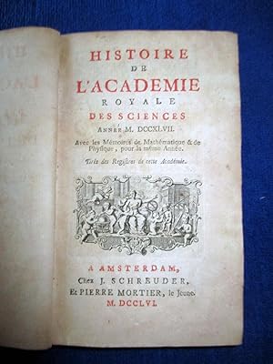 Histoire de l'Académie Royale Des Sciences. Année 1747. M.DCCXLVII. Avec les Memoires De Mathemat...