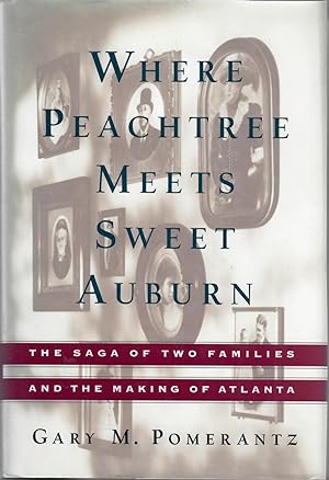 Seller image for Where Peachtree Meets Sweet Auburn: The Saga of Two Families and the Making of Atlanta for sale by Bearly Read Books