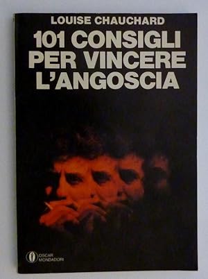 101 CONSIGLI PER VINCERE L'ANGOSCIA