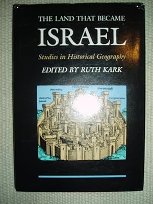 The Land that Became Israel : Studies in Historical Geography