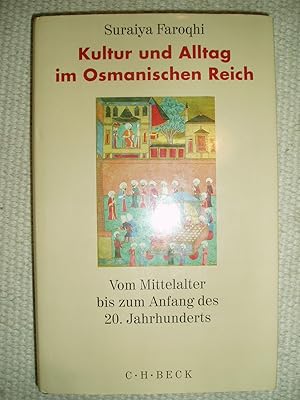 Kultur und Alltag im Osmanischen Reich : vom Mittelalter bis zum Anfang des 20. Jahrhunderts