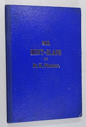 Der Mont-Blanc. Darstellung der Besteigung desselben am 31. Juli, 1. und 2. August 1859. Ein Blic...