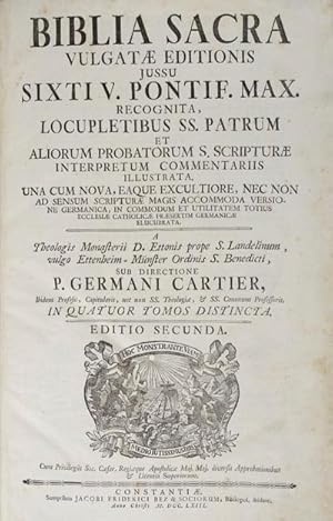 Seller image for Biblia Sacra Vulgatae Editionis, Sixti V. Pontificis Max. Recognita. locupletibus SS. patrum et aliorum probatorum S. Scripturae interpretum commentariis illustrata. Una cum nova, eaque excultiore, nec non ad sensum Scripturae magis accommoda versione Germanica, in commodum et utilitatem totius ecclesiae Catholicae praesertim Germanicae elucubrata. A theologis maonasterii D. Ettonis prope S. Landelinum, vulgo Ettenheim-Mnster ordinis S. Benedicti, sub directione P. Germani Cartier. Ibidem Profelsi, Capitularis, nec non SS. Theologiae, & SS. Canonum Professoris. In Quatuor Tomos Distincta. (Vols. 1 & 2 of 4) for sale by ERIC CHAIM KLINE, BOOKSELLER (ABAA ILAB)