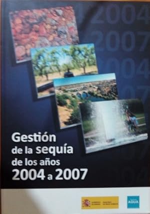 LA GESTION DE LA SEQUÍA DE LOS AÑOS 2004 A 2007.