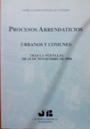 Bild des Verkufers fr PROCESOS ARRENDATICIOS. URBANOS Y COMUNES. TRAS LA NUEVA LAU DE 24 DE NOVIEMBRE DE 1994. zum Verkauf von Libreria Lopez de Araujo
