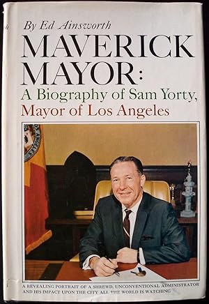 MAVERICK MAYOR: A BIOGRAPHY OF SAM YORTY OF LOS ANGELES