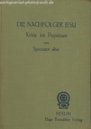 Die Nachfolger Jesu. Krisis im Papasttum.