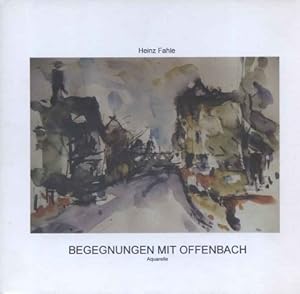 Seller image for Begegnungen mit Offenbach. Aquarelle [Geataltung Heinz Fahle u. Werner Mnster] for sale by Versandantiquariat Ottomar Khler