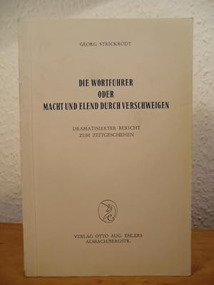 Image du vendeur pour Die Wortfhrer oder Macht und Elend durch Verschweigen. Dramatisierter Bericht zum Zeitgeschehen mis en vente par Antiquariat Weber