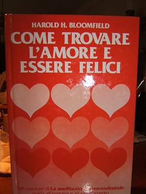 COME TROVARE L'AMORE E ESSERE FELICI.,