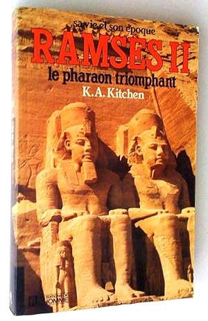 Ramsès II, la pharaon triomphant: sa vie et son époque