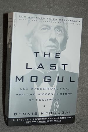Bild des Verkufers fr The Last Mogul; Lew Wasserman, MCA, and the Hidden History of Hollywood zum Verkauf von Books by White/Walnut Valley Books