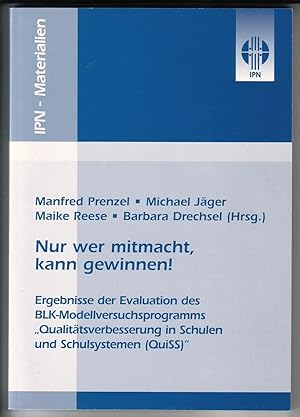 Image du vendeur pour Nur wer mitmacht, kann gewinnen! Ergebnisse der Evaluation des BLK-Modellversuchsprogramms Qualittsverbesserung in Schule und Schulsystemen (QuiSS). IPN-Materialien. Inhalt u.a.: Evaluation des Modellversuchsprogrmms - Was ist QuiSS? - Evaluationskonzept - Struktur und Ablauf der Evaluation - Ergebnisse der Evaluation - Empfehlungen. mis en vente par GAENSAN Versandantiquariat