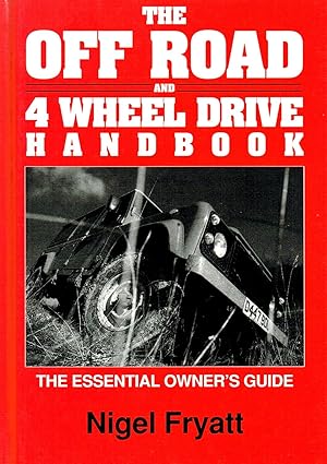 Seller image for The Off Road and 4 Wheel Drive Handbook : The Essential Owners Guide : for sale by Sapphire Books