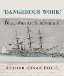 Seller image for Dangerous Work: Diary of an Arctic Adventure for sale by Alpha 2 Omega Books BA