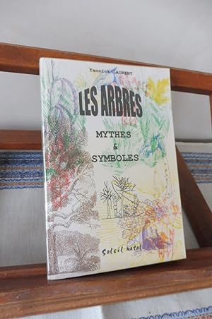 Les Arbres. Mythes & Symboles