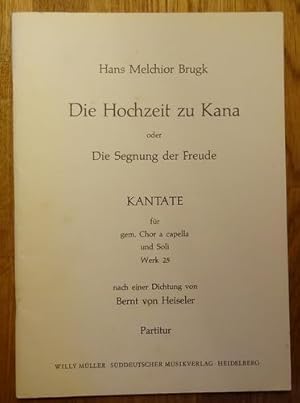 Seller image for Die Hochzeit zu Kana oder Die Segnung der Freude (Kantate fr gem. Chor a capella und Soli, Werk 25; nach einer Dichtung v. Bernt von Heiseler) for sale by ANTIQUARIAT H. EPPLER